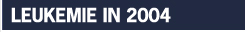 Leukemie 2004